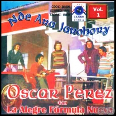 NDE ARA JAROHORY - Volumen 1 - OSCAR PREZ con LA ALEGRE FRMULA NUEVA - Ao 1973